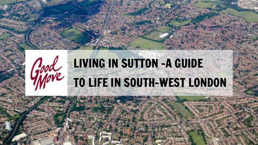 Living in Sutton – A Guide to Life in South-West London